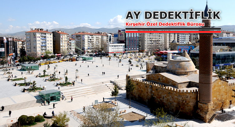 Kırşehir Dedektiflik Bürosu